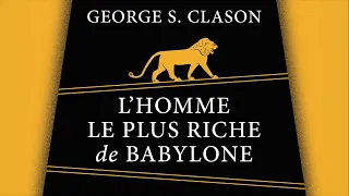 L’homme le plus riche de Babylone. George S. Clason. Livre audio complet