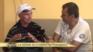 LA TACLALE CU CROITORUL LUI NICOLAE CEAUŞESCU