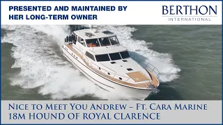 [OFF MARKET] Nice to Meet You Andrew – Owner of Cara Marine 18M HOUND. With Hugh Rayner - Berthon