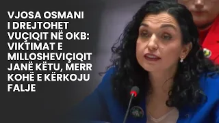 Vjosa Osmani : Viktimat e Millosheviçiqit janë këtu, merr kohë e kërkoju falje