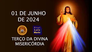 TERÇO DA DIVINA MISERICÓRDIA - FREI LUÍS MARIN - 01 DE JUNHO DE 2024