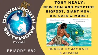 Tony Healy: New Zealand Cryptids Bigfoot, Giant Moa, Big Cats & More | Down South Anomalies # 81