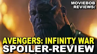 MovieBob Reviews - AVENGERS: INFINITY WAR (SPOILER EDITION!!!)