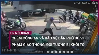 Bắt tạm giam đối tượng vác dao đuổi, lùa chém trung tá công an, bảo vệ dân phố | VTC Now