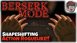 SHAPESHIFTING ACTION ROGUELIKE! | Let's Try: Berserk Mode | Gameplay