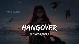 HANGOVER (Slowed Reverb)