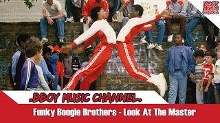 Funky Boogie Brothers - Look At The Master💯BBOY MUSIC CHANNEL💯