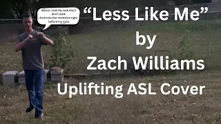 Less Like Me By Zach Williams (Uplifting ASL Cover)