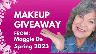 Makeup Over 50 GIVEAWAY CLOSED with Maggie De - Spring 2023