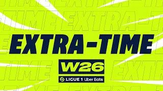 Extra-time : Week 26 - Ligue 1 Uber Eats / 2022-2023