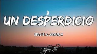 Rels B & Junior H - Un Desperdicio (LETRAS) 🎵