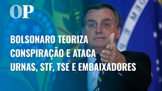 Bolsonaro teoriza conspiração e ataca urnas, STF, TSE e embaixadores