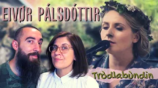 Eivør Pálsdóttir - Tròdlabùndin (Trøllabundin) (REACTION) with my wife