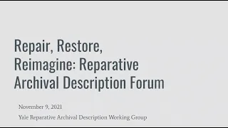 Repair, Restore, Reimagine: Reparative Archival Description Forum