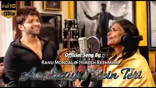 Aashiqui Mein Teri - Official Video Ranu Mondal | Himesh Reshammiya | Full Song