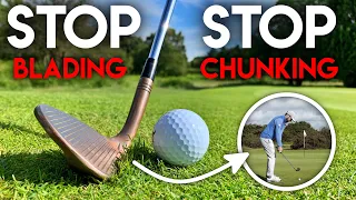 STOP BLADING and STOP CHUNKING your chip shots
