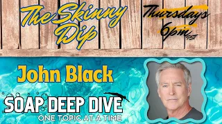 John Black, The Living Legend! - Days of our Lives Podcast - The Skinny Dip at the Metro Court