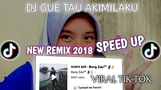 DJ GUE TAU AKIMILAKU NEW REMIX 2018 SPEED UP VIRAL TIK TOK