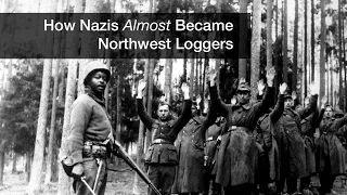 How Nazi Almost Became Northwest Loggers