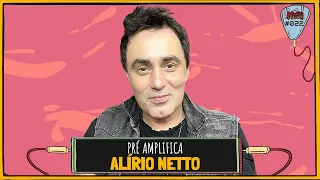 ALÍRIO NETTO - PRÉ-AMPLIFICA #022