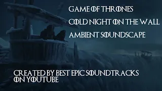 Game of Thrones: The Wall. Ambient Soundscape