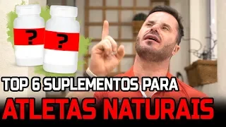 TOP 6 SUPLEMENTOS PARA ATLETAS NATURAIS