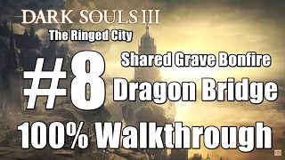 Dark Soul 3 Ringed City 100% Walkthrough Part 8 - Dragon Bridge - Shared Grave Bonfire