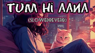 Tum Hi Aana|Lofi-Song|(slowed+reverb)|Riteish D, Siddharth M, Tara S|Jubin N|Payal Dev Kunal V