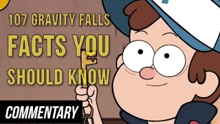 [Blind Commentary] 107 Gravity Falls Facts YOU Should Know