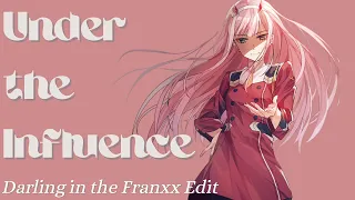 | Under the Influence | Zero Two Edit |