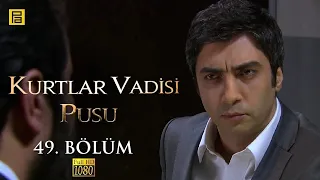 Kurtlar Vadisi Pusu 49.Bölüm l FULL HD YENİ