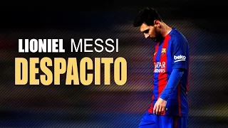 Lioniel Messi ● Despacito Ft.Luis Fonsi ,Daddy Yankee ● Skills & Goals 2017 |HD|