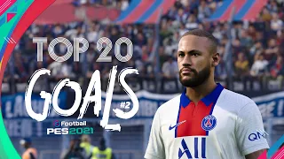 PES 2021 - TOP 20 GOALS #2 | HD