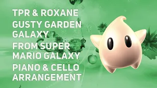 TPR & Roxane Genot - Gusty Garden Galaxy - Super Mario Galaxy piano & cello cover
