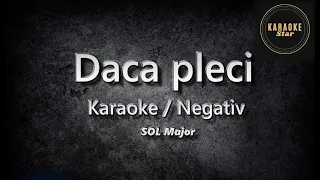 Daca pleci - Karaoke / Negativ - SOL Major