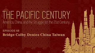 The Pacific Century: Bridge Colby Denies China Taiwan