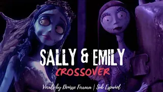 SALLY & EMILY (CROSSOVER) | SUB ESPAÑOL | REAL VOCALS BY DENISSE FERRARA