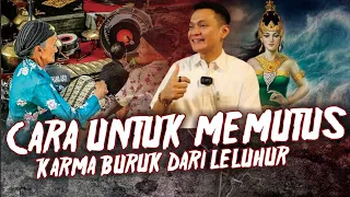 CARA UNTUK MEMUTUS KARMA BURUK DARI LELUHUR