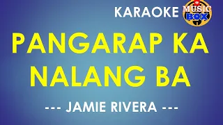 Pangarap Ka Nalang Ba ( Jamie Rivera ) KARAOKE MUSIC BOX
