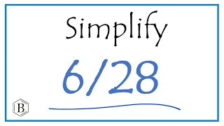 How to Simplify the Fraction 6/28