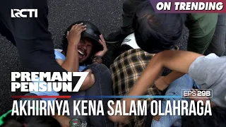 Yayat Dan Agus Akhirnya Kena Salam Olahraga Juga - PREMAN PENSIUN 7