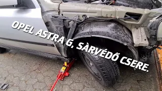 opel astra g 1,6 8v 2001 jobb sárvédő iv csere!