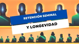 La Retención Seminal Y La Eterna Juventud: Del Mito A La Ciencia