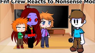 Fnf Crew Reacts to Nonsense Mod (Gacha Club Au)