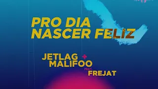 Jetlag e Malifoo feat. Frejat - Pro Dia Nascer Feliz (Lyric Video)
