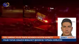 MERSİN'Lİ ÖZEL HAREKAT POLİSİ TRAFİK KAZASINDA HAYATINI KAYBETTİ