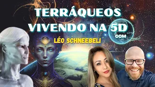 Terráqueos vivendo na 5D - com Leo Schneebeli