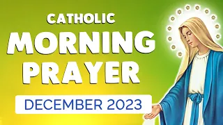 🙏 MORNING PRAYER DECEMBER 2023 🙏 Daily Catholic Morning Prayers
