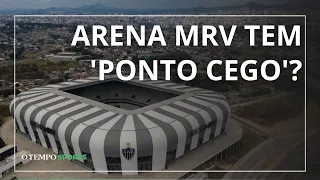 Arena MRV tem 'ponto cego'? Veja o que diz especialista