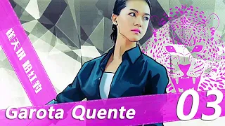 【Tradução Exclusiva】 【Sub Portuguese】Garota Quente │Hot Girl [EP 03] - (A juventude, Sangue quente)